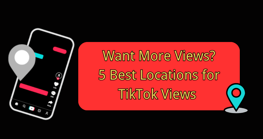 best location for tiktok views