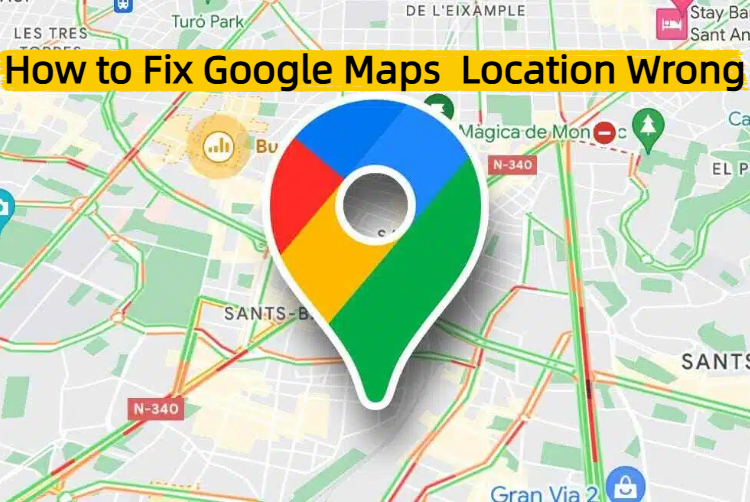 how to fix google maps location wrong