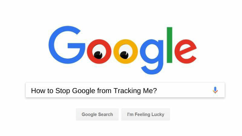 how to stop Google from tracking me