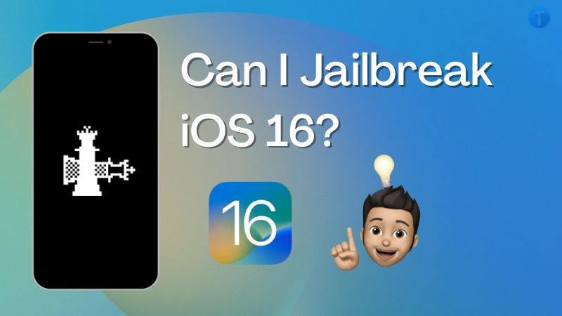 Ultimate Guide] How Can I Jailbreak iOS 16 on iPhone/iPad?